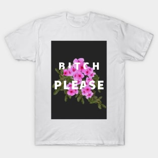 Bitch Please T-Shirt